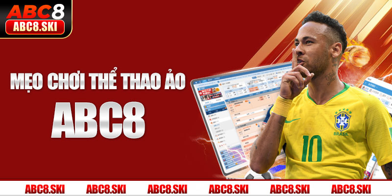 Mẹo Chơi Thể Thao Ảo ABC8 - Bí Kíp Vàng Bạn Nên Bỏ Túi