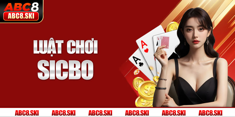 Luật chơi Sicbo để đặt cược chuẩn casino tại nhà cái ABC8